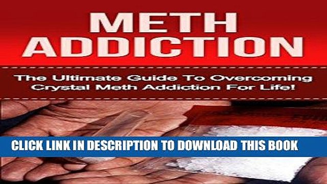 Ebook Crystal Meth Addiction: The Ultimate Guide to Overcoming Crystal Meth Addiction For Life!