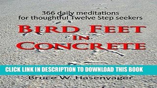 Best Seller Bird Feet In Concrete: 366 daily meditations for thoughtful Twelve Step seekers Free