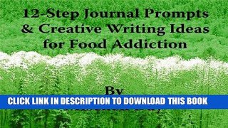 Best Seller 12-Step Journal Prompts   Creative Writing Ideas for Food Addiction Free Download