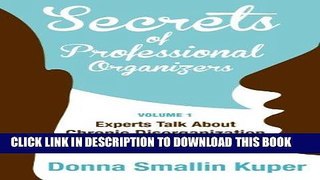 Ebook Get Organized Secrets of Professional Organizers Volume 1: Leading Experts Talk About