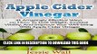 [PDF] Apple Cider Vinegar: 41 Amazingly Effective Ways on How To Lose Weight, Increase Vitality,