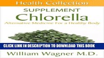 [PDF] The Chlorella Supplement: Alternative Medicine for a Healthy Body (Health Collection)