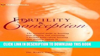 Ebook Fertility and Conception: The Essential Guide to Maximizing Your Fertility and Conceiving a