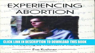Ebook Experiencing Abortion: A Weaving of Women s Words (Haworth Innovations in Feminist Studies)