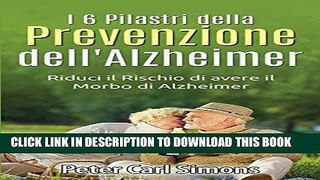 [PDF] I 6 Pilastri della Prevenzione dell Alzheimer: Riduci il Rischio di avere il Morbo di