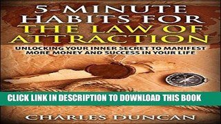 Read Now 5-Minute Habits for the Law Of Attraction:  Unlocking Your Inner Secret to Manifest More