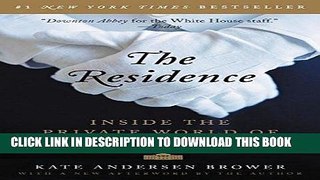 Best Seller The Residence: Inside the Private World of the White House Free Read
