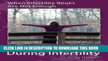 Ebook When Infertility Books Are Not Enough: Embracing Hope During Infertility Free Read