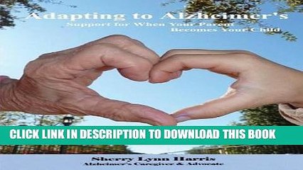 Ebook Adapting to Alzheimer s: Support for When Your Parent Becomes Your Child Free Read