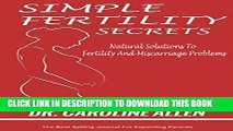 Ebook SIMPLE FERTILITY SECRETS: Natural Solutions To Fertility And Miscarriage Problems Free