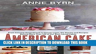 Ebook American Cake: From Colonial Gingerbread to Classic Layer, the Stories and Recipes Behind