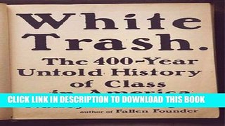 Ebook White Trash: The 400-Year Untold History of Class in America Free Read