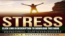 Read Now Stress: Simple Stress Management Techniques to Reduce Anxiety, Depression, and