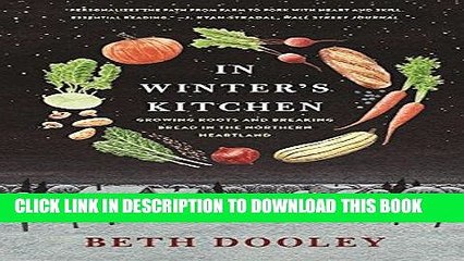 [PDF] In Winter s Kitchen: Growing Roots and Breaking Bread In the Northern Heartland Full