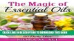 Read Now The Magic of Essential Oils: Top 20 Essential Oils for more than 50 Daily Uses PDF Online