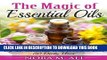 Read Now The Magic of Essential Oils: Top 20 Essential Oils for more than 50 Daily Uses PDF Book