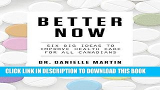 [PDF] Better Now: Six Big Ideas to Improve Health Care for All Canadians Popular Online