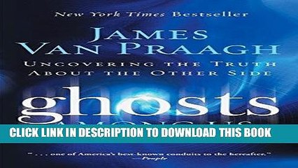 [PDF] Ghosts Among Us: Uncovering the Truth About the Other Side Full Online