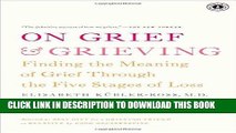 [PDF] On Grief and Grieving: Finding the Meaning of Grief Through the Five Stages of Loss Full