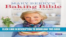 Best Seller Mary Berry s Baking Bible: Over 250 Classic Recipes Free Read