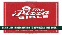 Ebook The Pizza Bible: The World s Favorite Pizza Styles, from Neapolitan, Deep-Dish, Wood-Fired,