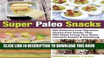 Best Seller Super Paleo Snacks: 100 Delicious Low-Glycemic, Gluten-Free Snacks That Will Make