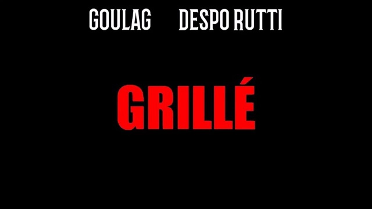 Goulag feat. Despo Rutti - Grillé