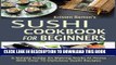 Best Seller Sushi Cookbook For Beginners: A Simple Guide To Making Sushi At Home With Over 70