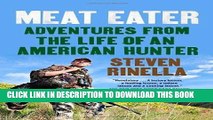 Ebook Meat Eater: Adventures from the Life of an American Hunter Free Read