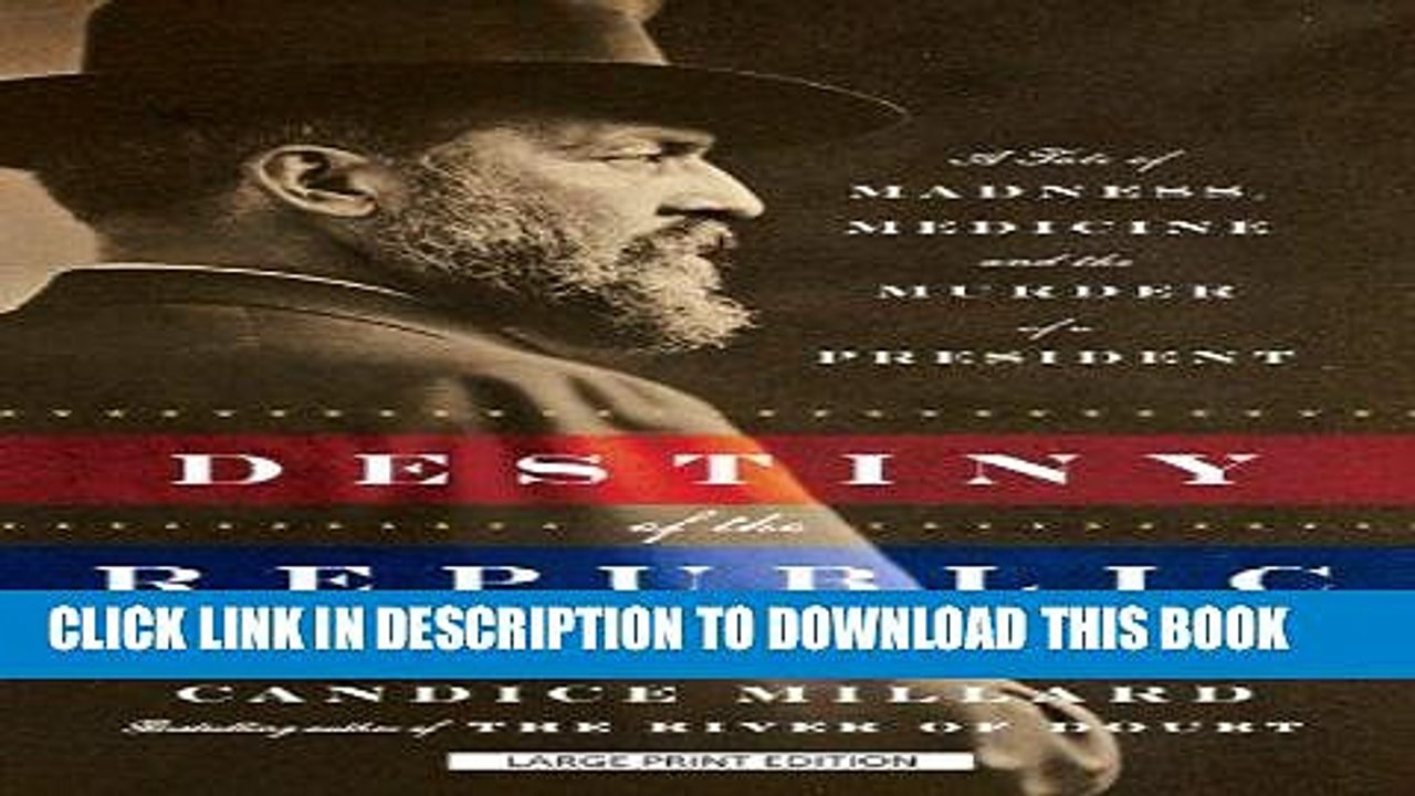 [PDF] Destiny of the Republic: A Tale of Madness, Medicine, and the Murder of a President Full