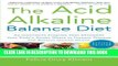 [PDF] The Acid Alkaline Balance Diet, 2nd Edition: An Innovative Program that Detoxifies Your Body