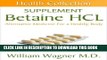 [PDF] The Betaine HCL Supplement: Alternative Medicine for a Healthy Body (Health Collection) Full