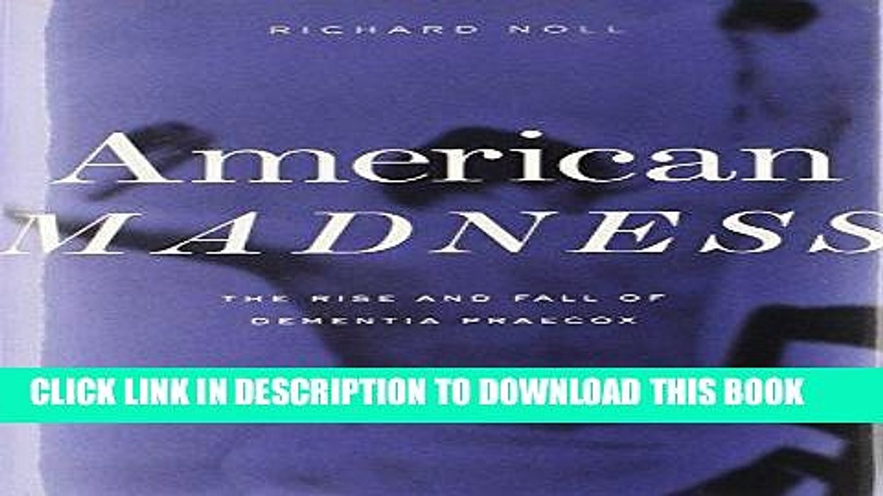 [PDF] American Madness: The Rise and Fall of Dementia Praecox Full Online
