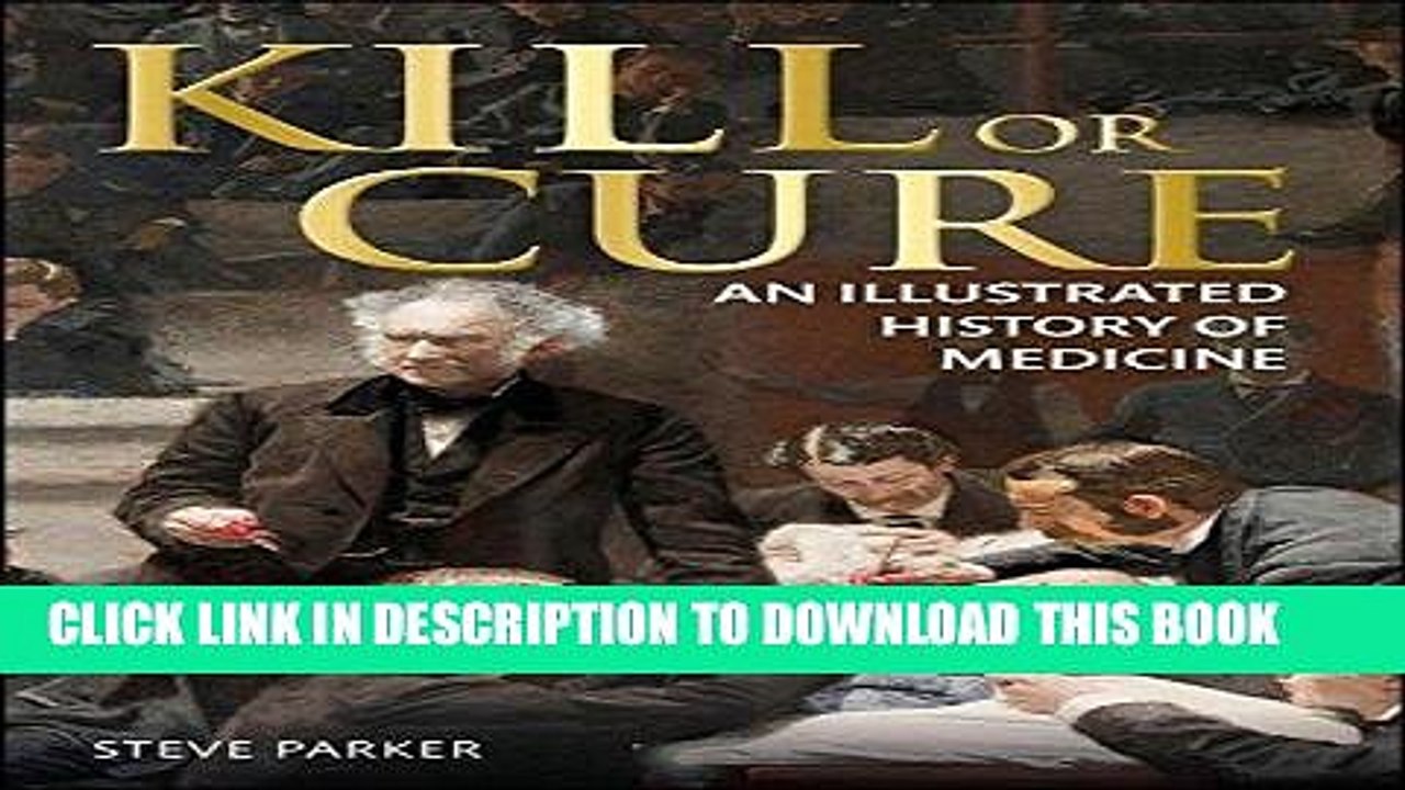 [PDF] Kill or Cure: An Illustrated History of Medicine Full Online