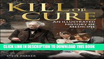 [PDF] Kill or Cure: An Illustrated History of Medicine Full Online