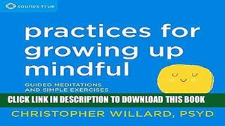 Ebook Practices for Growing Up Mindful: Guided Meditations and Simple Exercises for Children,