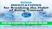 Ebook Meditations for Breaking the Habit of Being Yourself: Revised Edition Free Read