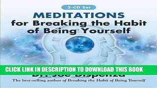 Ebook Meditations for Breaking the Habit of Being Yourself: Revised Edition Free Read