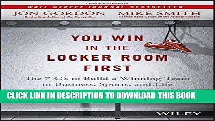 [PDF] You Win in the Locker Room First: The 7 C s to Build a Winning Team in Business, Sports, and