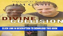 [EBOOK] DOWNLOAD Divine Collision: An African Boy, an American Lawyer, and Their Remarkable Battle