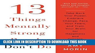 [EBOOK] DOWNLOAD 13 Things Mentally Strong People Don t Do: Take Back Your Power, Embrace Change,
