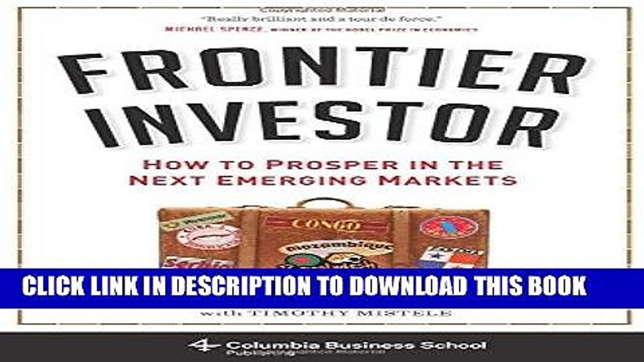 [PDF] Frontier Investor: How to Prosper in the Next Emerging Markets (Columbia Business School