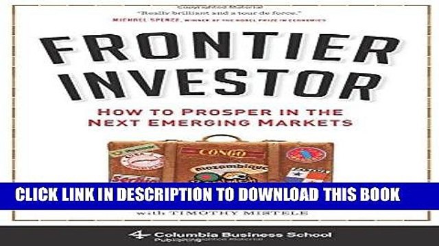 [PDF] Frontier Investor: How to Prosper in the Next Emerging Markets (Columbia Business School