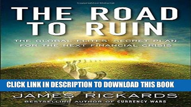 [PDF] The Road to Ruin: The Global Elites Secret Plan for the Next Financial Crisis Popular