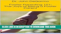 Ebook Foster Parenting 101: The Joys of Being a Foster Parent Free Read