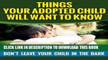 Best Seller ADOPTION: Things Your Adopted Child Will Want To Know About Adoption (Parenting With