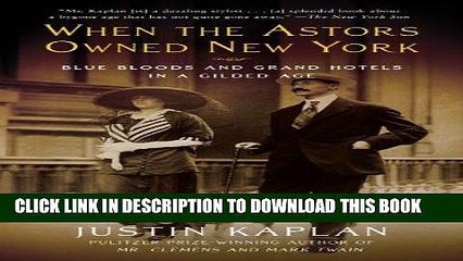 [PDF] When the Astors Owned New York: Blue Bloods and Grand Hotels in a Gilded Age Full Online