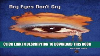 Ebook Dry Eyes Don t Cry Free Read