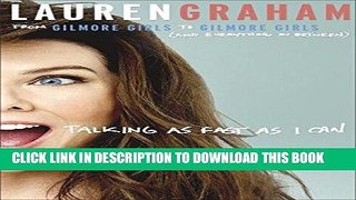 [EBOOK] DOWNLOAD Talking as Fast as I Can: From Gilmore Girls to Gilmore Girls (and Everything in