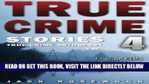 [EBOOK] DOWNLOAD True Crime Stories Volume 4: 12 Shocking True Crime Murder Cases (True Crime